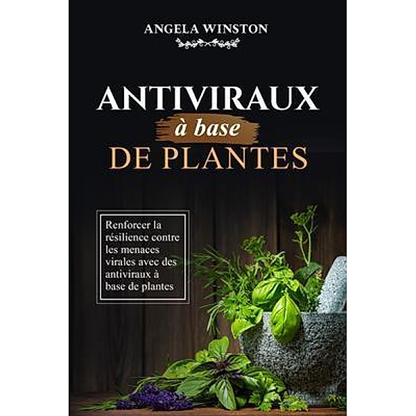 Antiviraux à base  de plantes, Angela Winston
