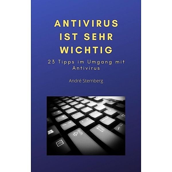Antivirus ist sehr wichtig, Andre Sternberg
