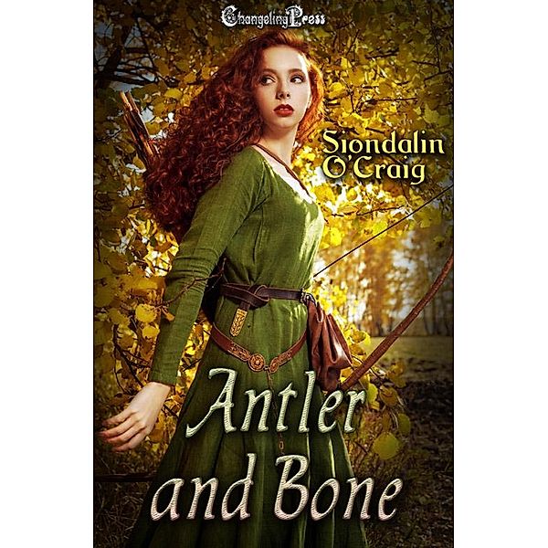 Antler and Bone (Celtic Magic, #5) / Celtic Magic, Siondalin O'Craig