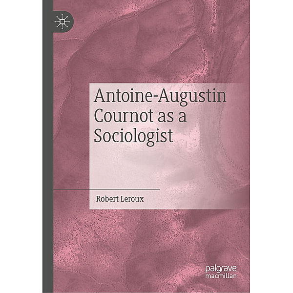 Antoine-Augustin Cournot as a Sociologist, Robert Leroux