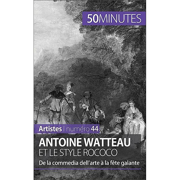 Antoine Watteau et le style rococo, Eliane Reynold De Seresin, 50minutes