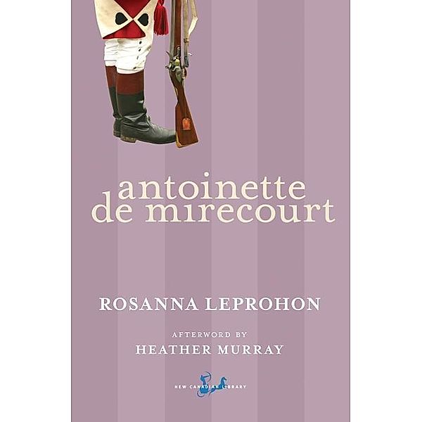 Antoinette De Mirecourt / New Canadian Library, Rosanna Leprohon