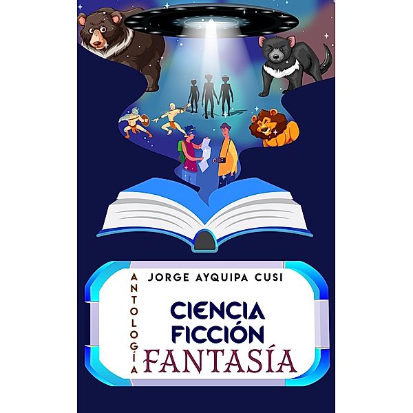 Antología: ciencia ficción y Fantasía, Jorge Luis Ayquipa Cusi