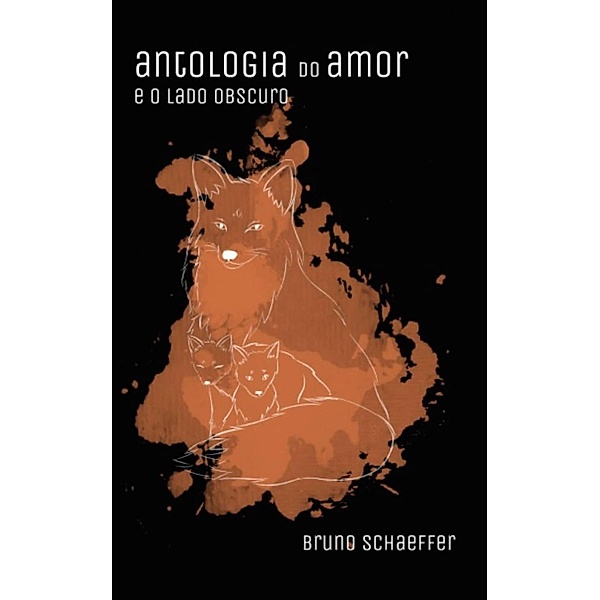 Antologia do Amor e o Lado Obscuro (2, #2) / 2, Bruno Schaeffer