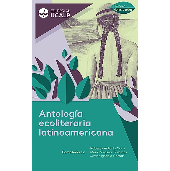 Antología ecoliteraria latinoamericana / Hojas verdes, Roberto Antonio Coco, María Virginia Corbetta, Javier Ignacio Gorrais