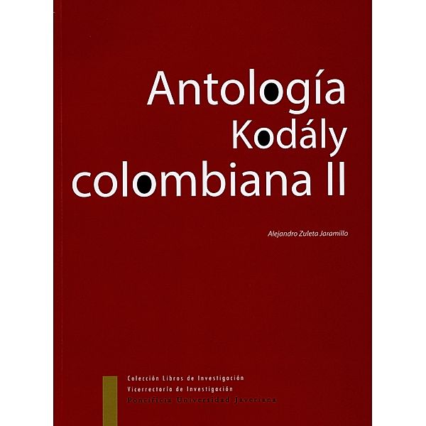 Antología Kodaly Colombiana II / Gerencia y políticas en Salud, Alejandro Zuleta Jaramillo