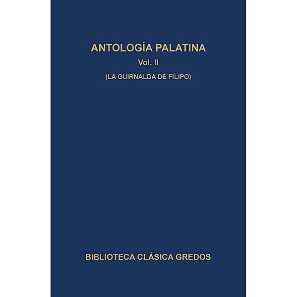Antología palatina II. La guirnalda de Filipo. / Biblioteca Clásica Gredos Bd.321, Varios Autores