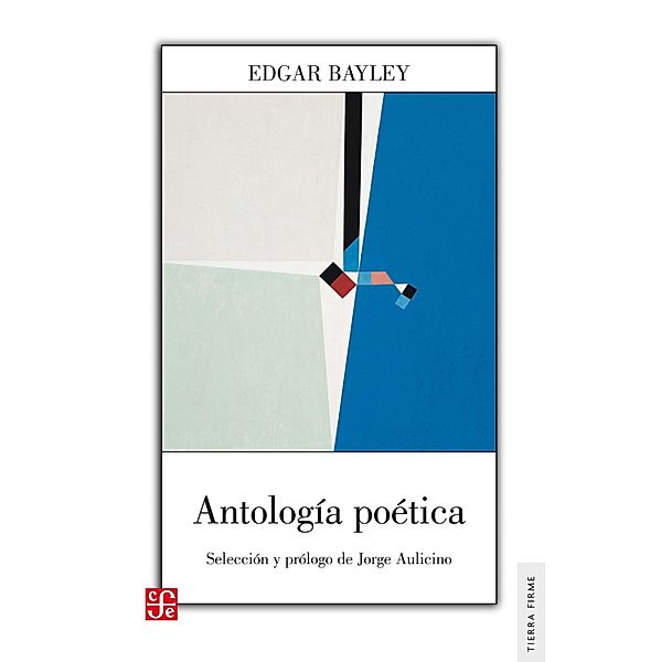 Antología poética / Tierra firme, Edgar Bayley