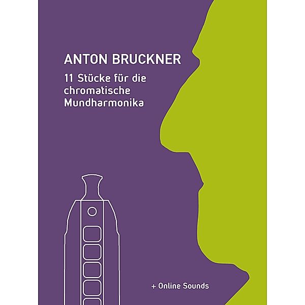 Anton Bruckner - 11 Stücke für die chromatische Mundharmonika, Reynhard Boegl, Bettina Schipp