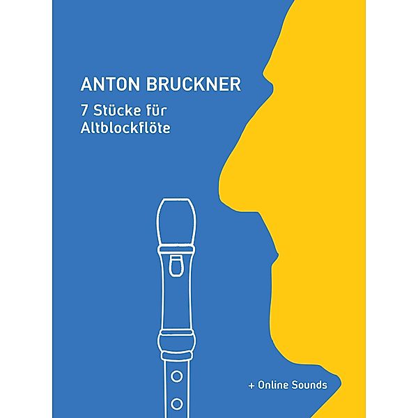 Anton Bruckner - 7 Stücke für Altblockflöte, Reynhard Boegl, Bettina Schipp
