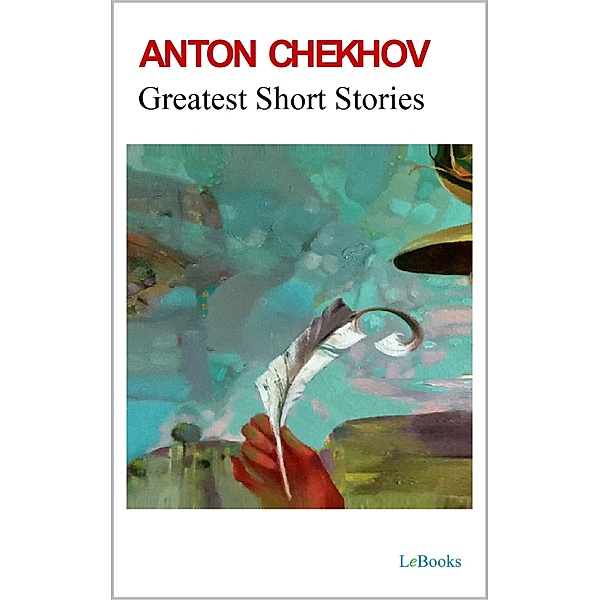 ANTON CHEKHOV: GREATEST SHORT STORIES, Anton Tchekhov