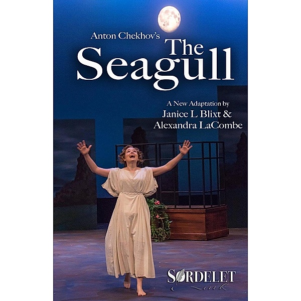 Anton Chekhov's The Seagull, Janice L Blixt, Alexandra Lacombe