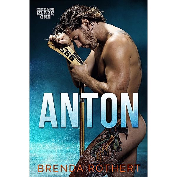 Anton (Chicago Blaze, #1) / Chicago Blaze, Brenda Rothert