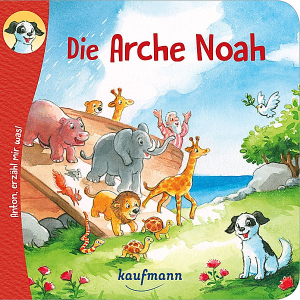 Anton, erzähl mir was! Die Arche Noah, Katharina Wilhelm