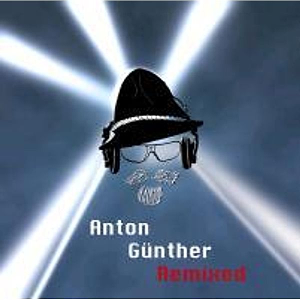 Anton Günther Remixed