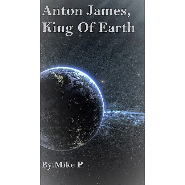 Anton James, King of Earth, Mike P