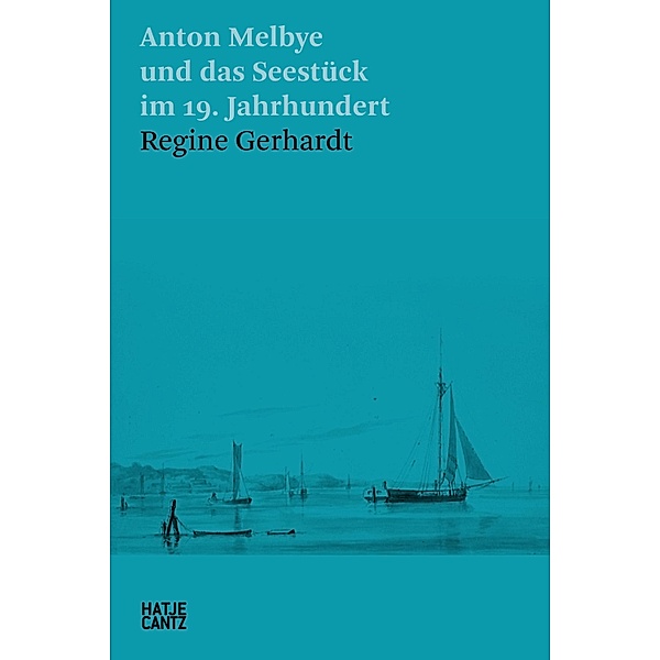 Anton Melbye und das Seestück im 19. Jahrhundert