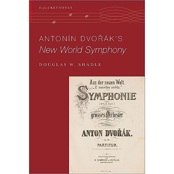 Anton?n Dvo%r?k's New World Symphony, Douglas W. Shadle