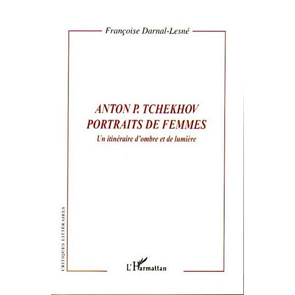 Anton p. tchekhov portraits defemmes / Hors-collection, Darnal-Lesne Francoise