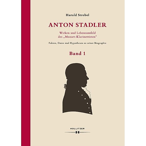 Anton Stadler: Wirken und Lebensumfeld des Mozart-Klarinettisten, Harald Strebel