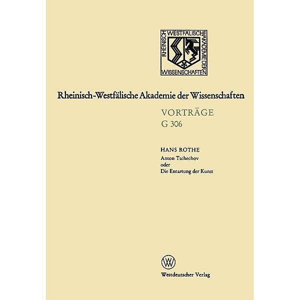 Anton Tschechov oder Die Entartung der Kunst / Rheinisch-Westfälische Akademie der Wissenschaften Bd.306, Hans Rothe