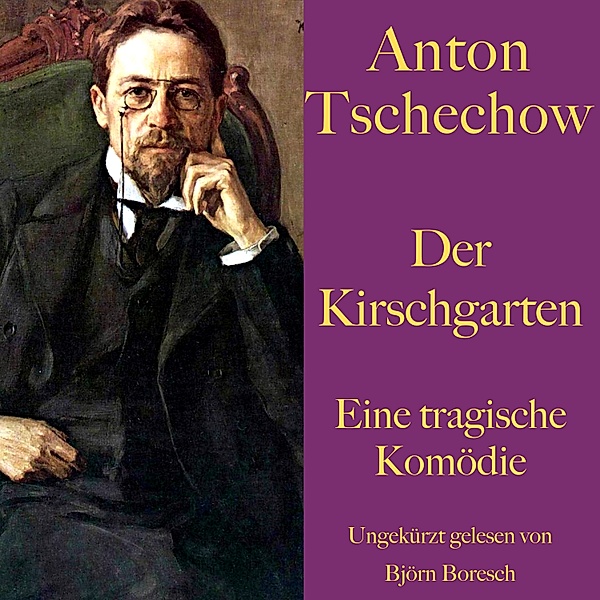 Anton Tschechow: Der Kirschgarten, Anton Tschechow