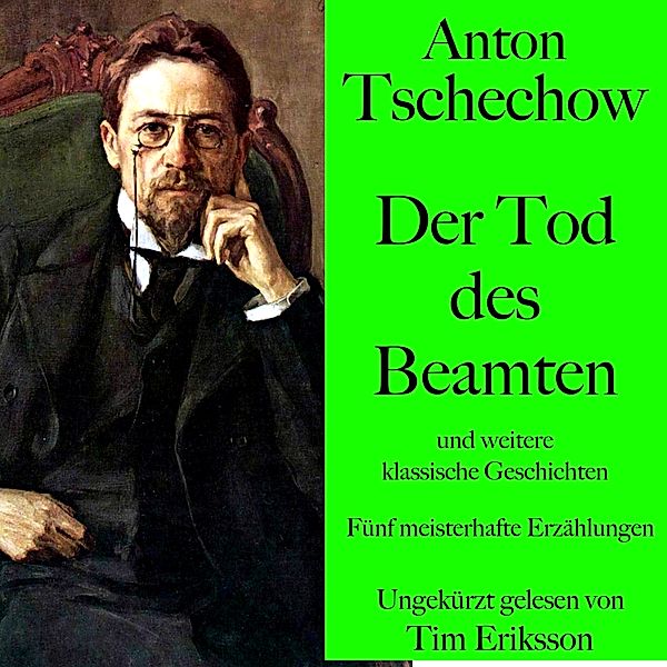 Anton Tschechow: Der Tod des Beamten – und weitere klassische Geschichten, Anton Tschechow