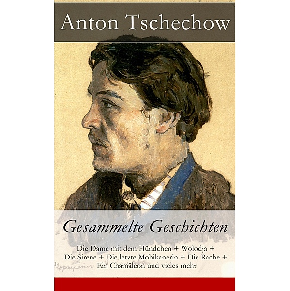 Anton Tschechow: Gesammelte Geschichten, Anton Tschechow