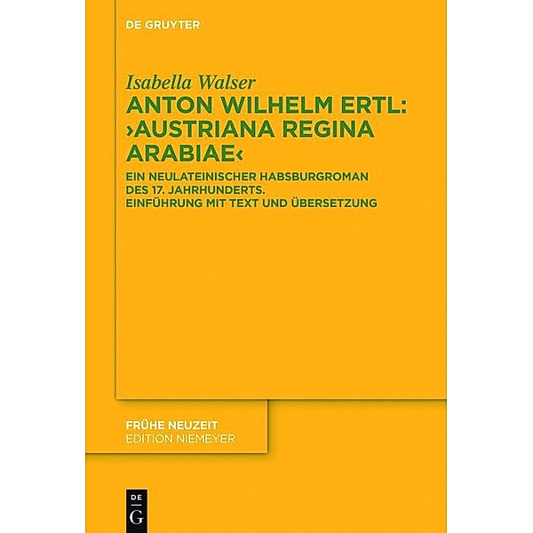 Anton Wilhelm Ertl: Austriana regina Arabiae / Frühe Neuzeit Bd.205, Isabella Walser