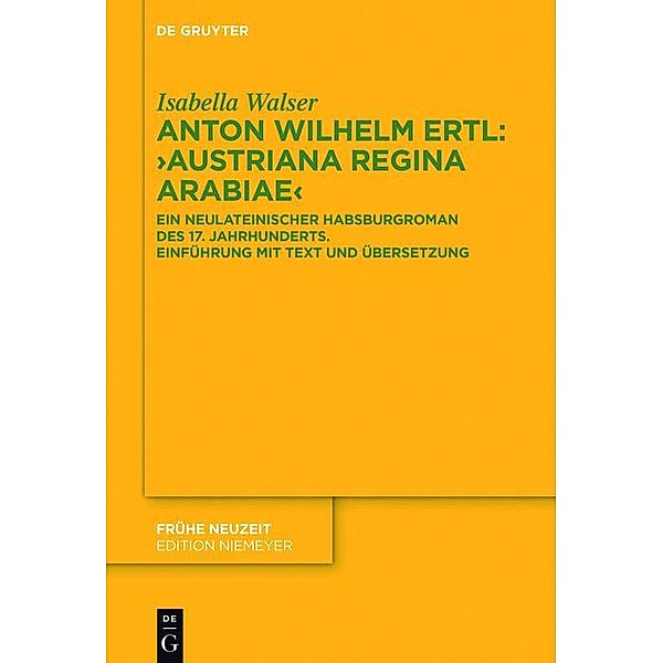 Anton Wilhelm Ertl: Austriana regina Arabiae / Frühe Neuzeit Bd.205, Isabella Walser