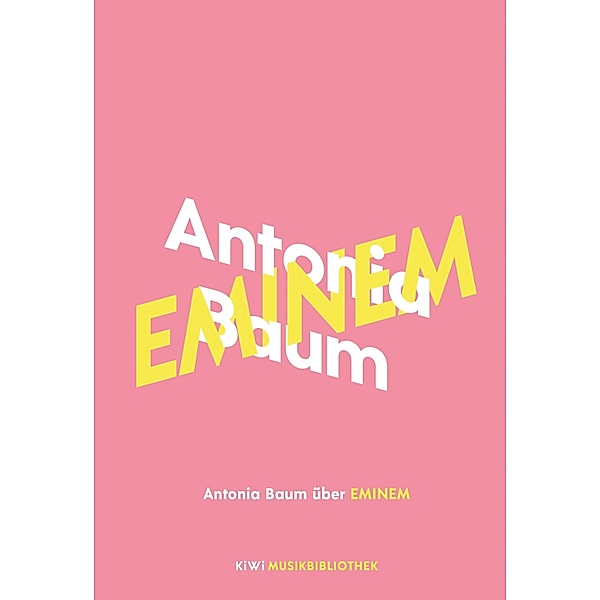 Antonia Baum über Eminem / KiWi Musikbibliothek Bd.8, Antonia Baum