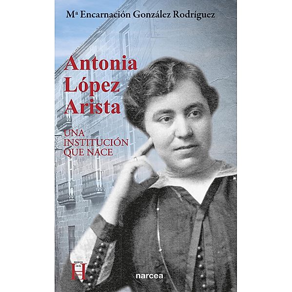 Antonia López Arista / Mujeres en la historia, María Encarnación González