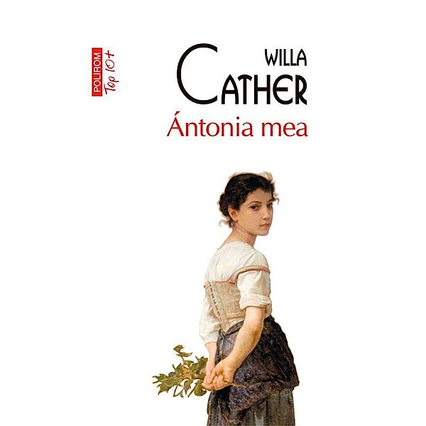 Ántonia mea / Top 10+, Willa Cather