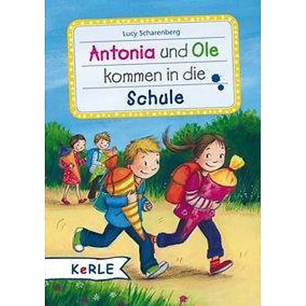 Antonia und Ole kommen in die Schule, Lucy Scharenberg