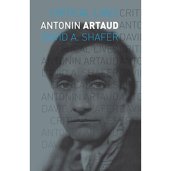 Antonin Artaud / Critical Lives, Shafer David A. Shafer