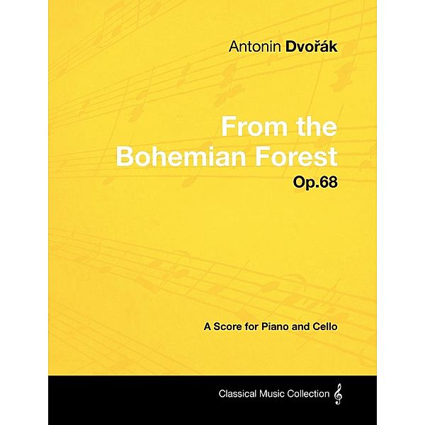 Antonín Dvorák - From the Bohemian Forest - Op.68 - A Score for Piano and Cello, Antonín Dvorák