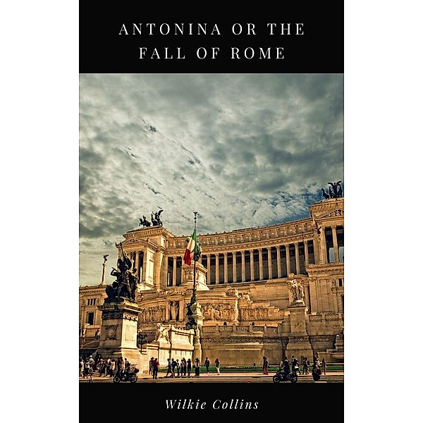 Antonina or The Fall of Rome, Wilkie Collins