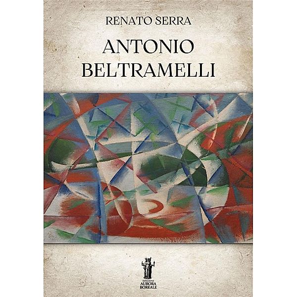 Antonio Beltramelli, Renato Serra