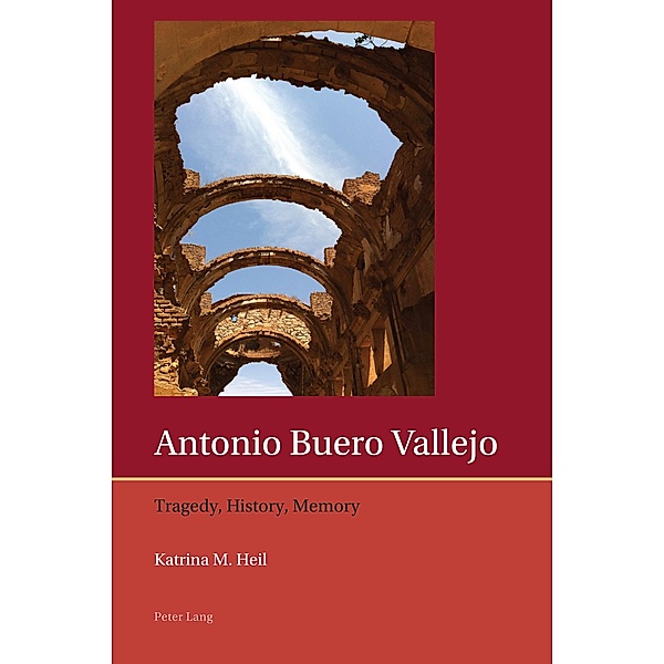 Antonio Buero Vallejo / Iberian and Latin American Studies: The Arts, Literature, and Identity Bd.12, Katrina Heil