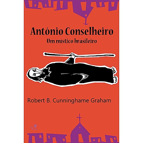 Antônio Conselheiro: um místico brasileiro, Robert B. Cunninghame Graham