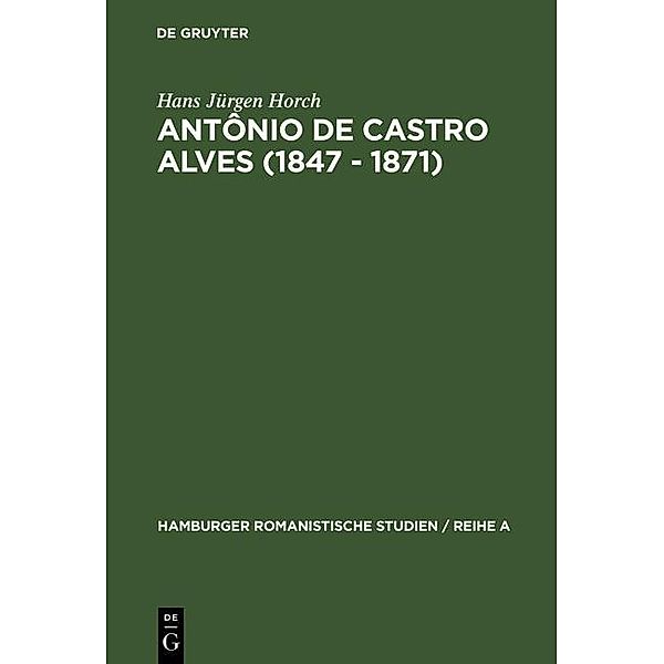 Antônio de Castro Alves (1847 - 1871) / Hamburger Romanistische Studien / Reihe A Bd.26, Hans Jürgen Horch