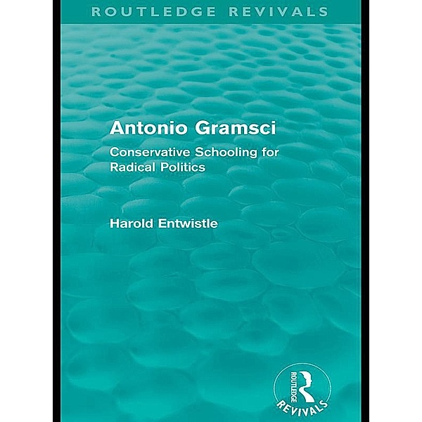 Antonio Gramsci (Routledge Revivals) / Routledge Revivals, Harold Entwistle