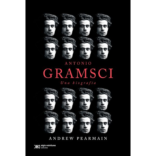 Antonio Gramsci: una biografía / Vidas para Leerlas, Andrew Pearmain