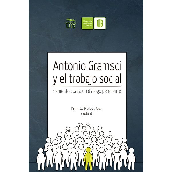 Antonio Gramsci y el Trabajo Social, Juan Manuel Latorre, Damián Pachón, LuzAdriana Díaz, Raquel Méndez