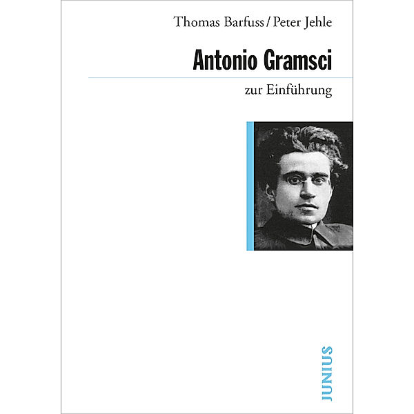 Antonio Gramsci zur Einführung, Thomas Barfuss, Peter Jehle