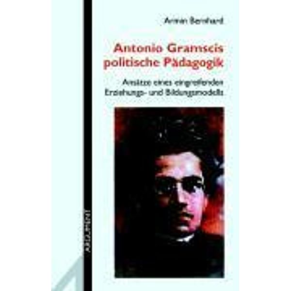 Antonio Gramscis Politische Pädagogik, Armin Bernhard