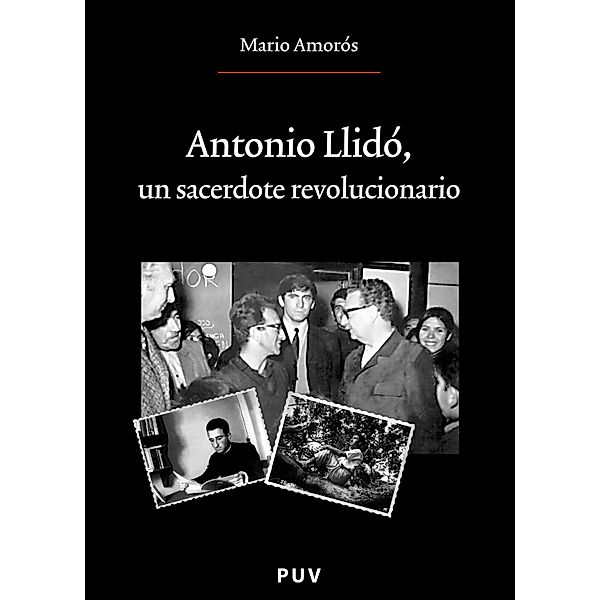 Antonio Llidó, un sacerdote revolucionario / Oberta, Mario Amorós Quiles