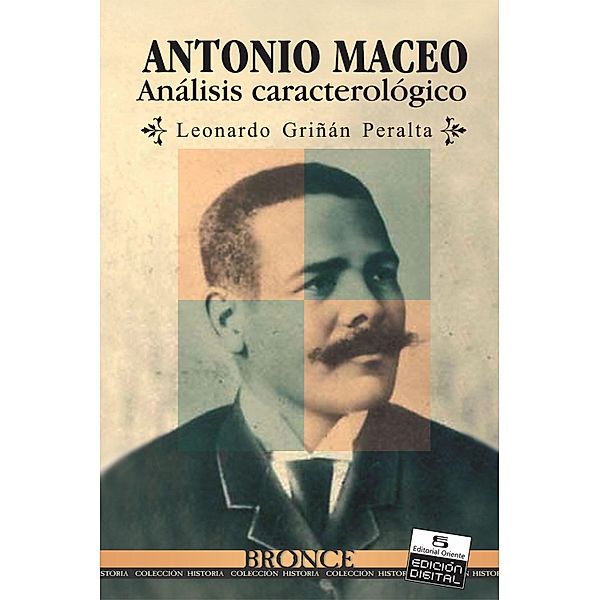 Antonio Maceo. Análisis caracterológico, Leonardo Griñán Peralta