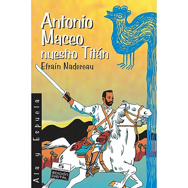 Antonio Maceo, nuestro Titán, Efraín Nadereau Maceo