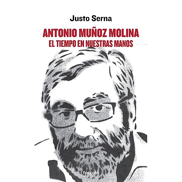 Antonio Muñoz Molina: El tiempo en nuestras manos / Señales, Justo Serna